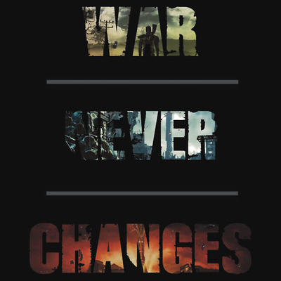 war_never_changes___typographic_by_jhawk
